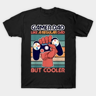 Gaming Gamer Dad Like A Regular Dad But Cooler Gamer T-Shirt